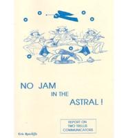 No Jam in the Astral!