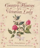 The Country Flowers of a Victorian Lady