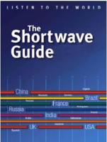 The Shortwave Guide. Vol. 1 Listen to the World