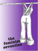 The Feminist Seventies