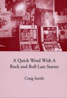 A Quick Word With a Rock and Roll Late Starter