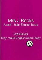Mrs J Rocks. A Self-Help English Book : Warning May Make English Seem Easy