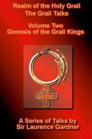 Realm of the Holy Grail V. 2 Genesis of the Grail Kings