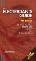 The Electrician's Guide to the 17th Edition of the IEE Wiring Regulations BS 7671: 2008 and Part P of the Building Regulations
