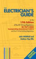 The Electrician's Guide to the 17th Edition of the Iet Wiring Regulations BS 7671: 2008 Incorporating Amendment 3: 2015 and Part P of the Building Regulations