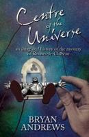 Centre of the Universe: An imagined history of the mystery of Rennes-le-Château