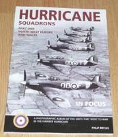 Hurricane Squadrons of World War II in Focus