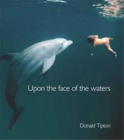 Upon the Face of the Waters