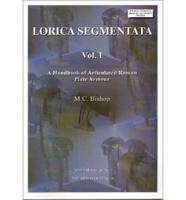 Lorica Segmentata. Vol. 1 Handbook of Articulated Roman Plate Armour