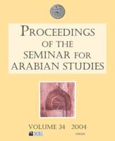 Proceedings of the Seminar for Arabian Studies. Volume 34 2004