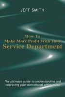 How to Make More Profit With Your Service Department