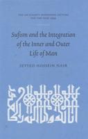 Sufism and the Integration of the Inner and Outer Life of Man