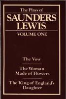 The Plays of Saunders Lewis. Vol. 1