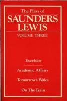 The Plays of Saunders Lewis. Vol. 3