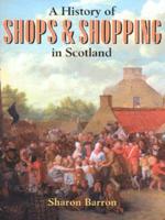 A History of Shops & Shopping in Scotland