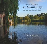 Searching for Sir Humphrey and Other Tales from the Thames