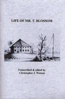 Life of Mr. T. Blossom