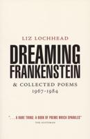 Dreaming Frankenstein & Collected Poems, 1967-1984