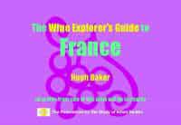 The Wine Explorer's Guide to France