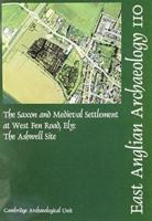 EAA 110: The Saxon and Medieval Settlement at West Fen Road, Ely