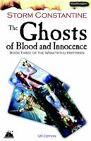 The Ghosts of Blood and Innocence: Bk. 3: The Third Book of the Wraeththu Histories