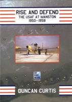 Rise and Defend - The USAF at Manston 1950-1958