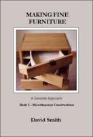 Making Fine Furniture Bk.5 Miscellaneous Constructions
