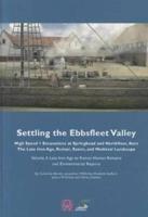 Settling the Ebbsfleet Valley Volume 3 Late Iron Age to Roman Human Remains and Environmental Reports