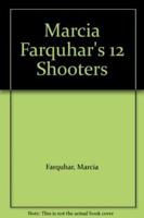 Marcia Farquhar's 12 Shooters