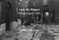 Jack the Ripper, Whitechapel 1888 2005 Calendar
