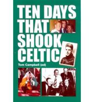 Ten Days That Shook Celtic