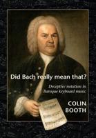 Did Bach Really Mean That?