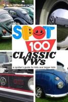Spot 100 Classic VWs: A Spotter's Guide for kids and bigger kids