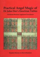 Practical Angel Magic of John Dee's Enochian Tables