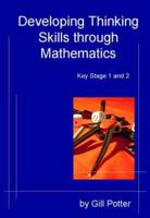 Developing Thinking Skills Through Mathematics. Key Stage 1 and 2