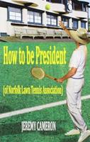 How to Be President - Of Norfolk Lawn Tennis Association