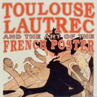 Toulouse-Lautrec and the Art of the French Poster