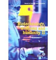 Biotechnology, Weapons and Humanity II