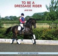 To Be a Dressage Rider