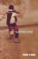 --Tell Someone?