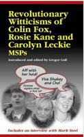 Revolutionary Witticisms of Colin Fox, Rosie Kane and Carolyn Leckie MSPs