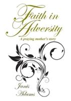 Faith in Adversity:  The Story of a Praying Mother