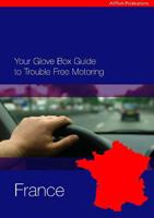 The Glove Box Guide to Trouble Free Motoring in France