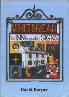 Whitbread - The Inn Behind the Signs, and a History of the Breweries