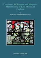 Deerhurst, St Werstan and Monastic Mythmaking in Late Medieval England