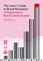The Lover's Guide to Brand Persuasion