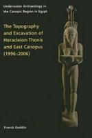 The Topography and Excavation of Heracleion-Thonis and East Canopus (1996-2006)