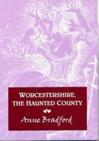 Worcestershire, the Haunted County