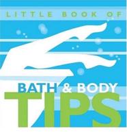 The Little Book of Bath & Body Tips