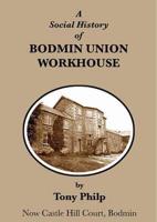 A Social History of Bodmin Union Workhouse